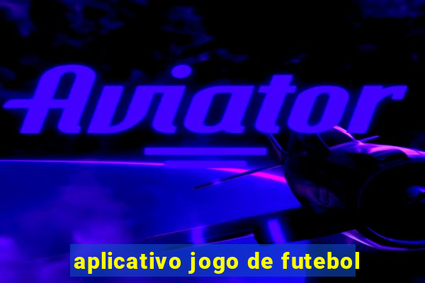 aplicativo jogo de futebol